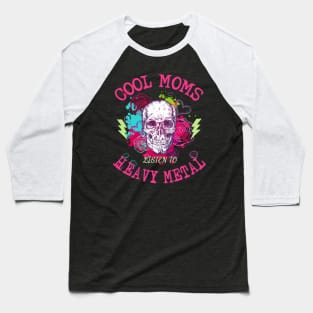 Cool Moms Listen To Heavy Metal Baseball T-Shirt